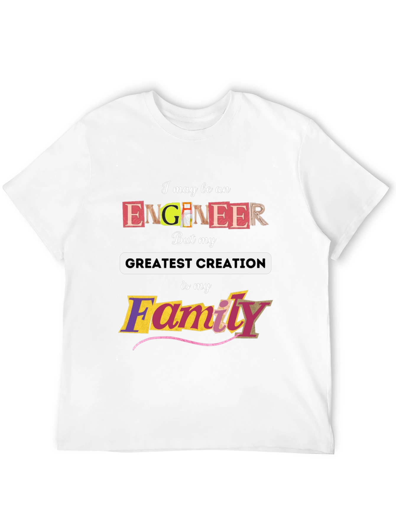 Engineer Greatest Creation Family T-Shirt