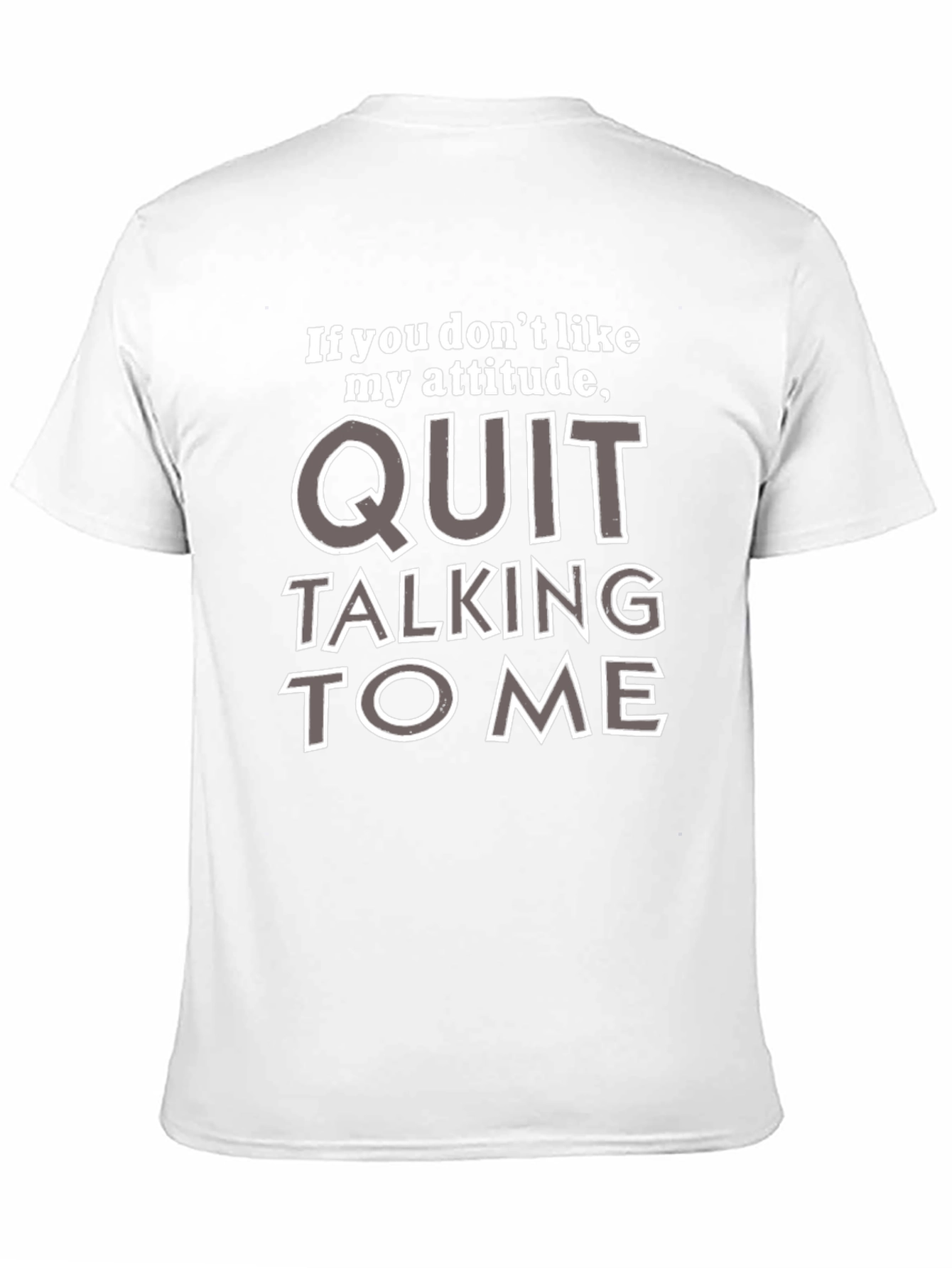 Attitude Quote Graphic Tee - Quit Talking to Me