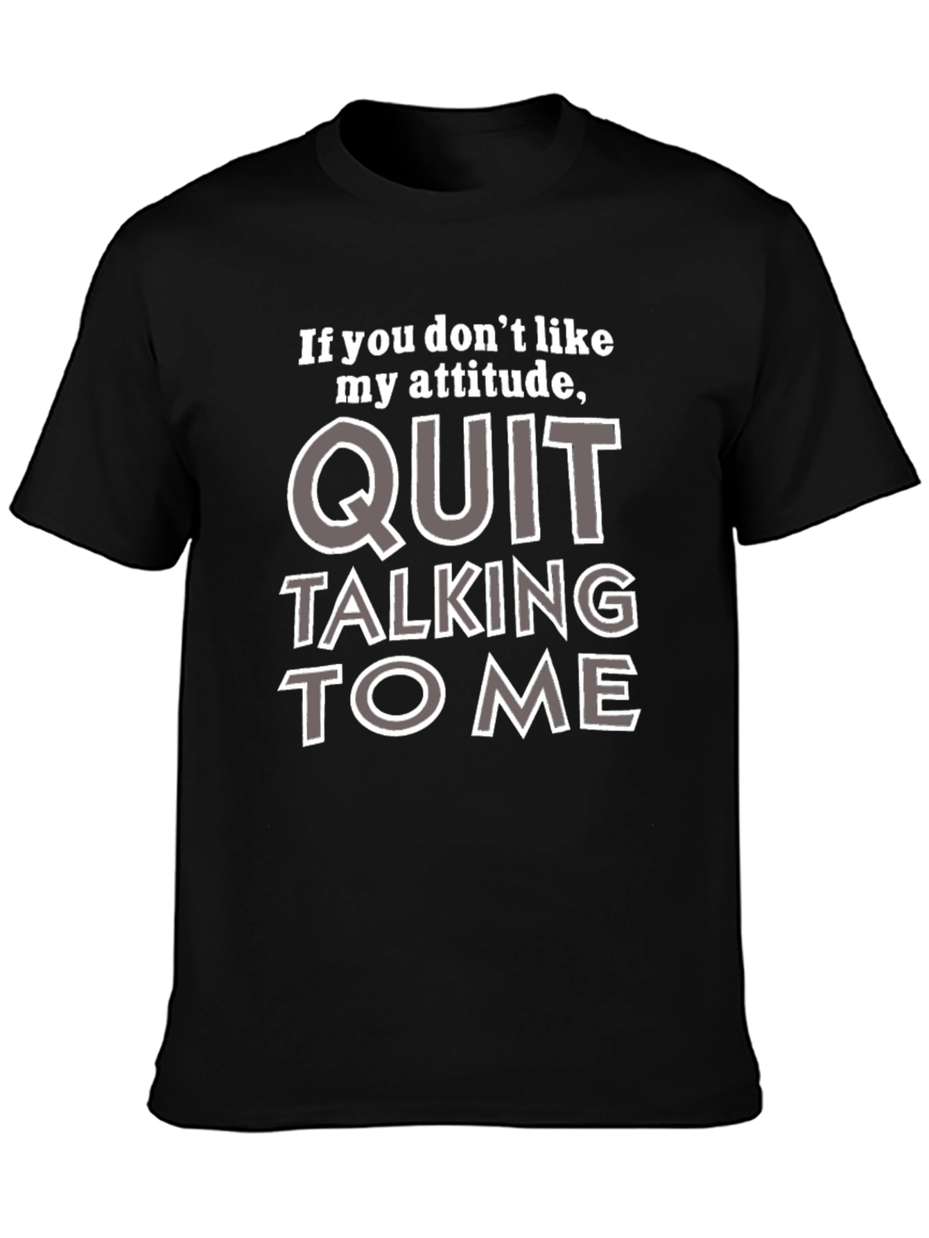 Attitude Quote Graphic Tee - Quit Talking to Me