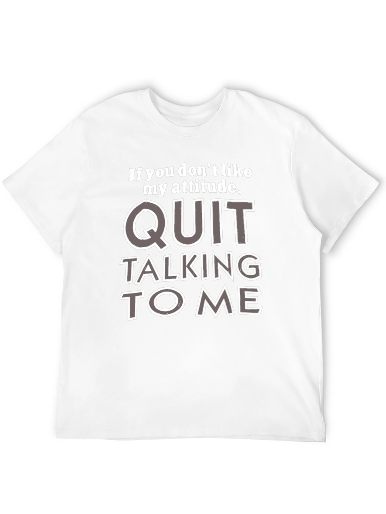 Attitude Quote Graphic Tee - Quit Talking to Me