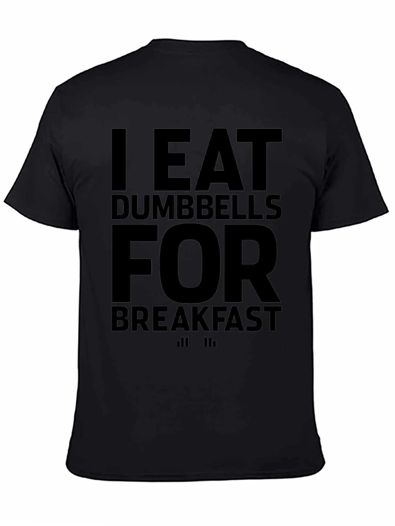 I Eat Dumbbells for Breakfast Graphic T-Shirt