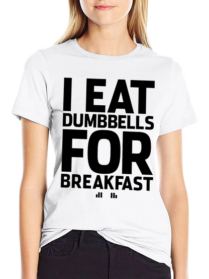 I Eat Dumbbells for Breakfast Graphic T-Shirt