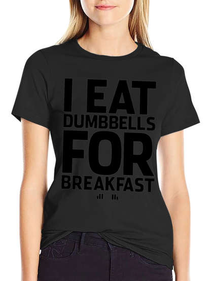 I Eat Dumbbells for Breakfast Graphic T-Shirt