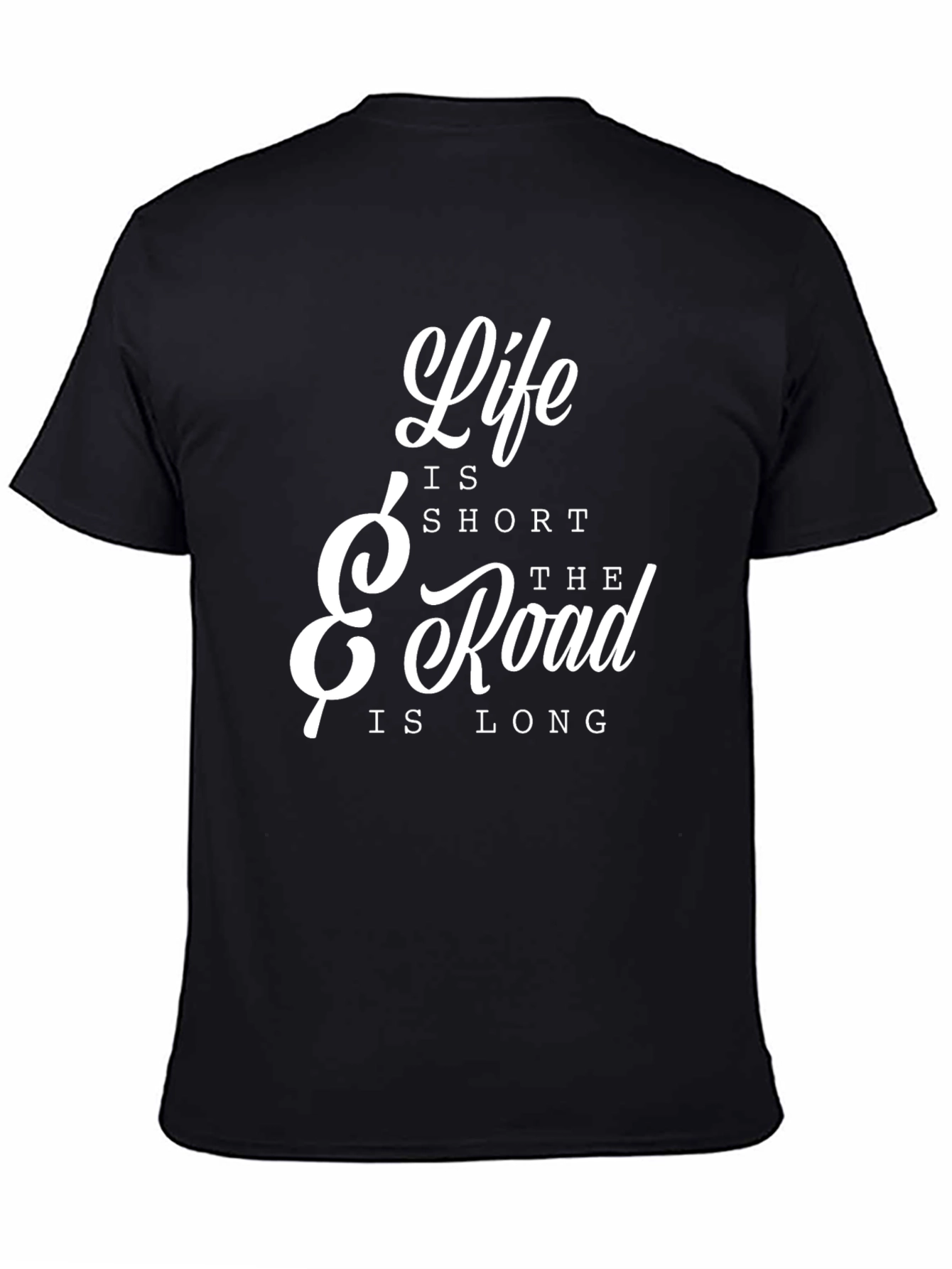 Life is Short The Road is Long T-Shirt
