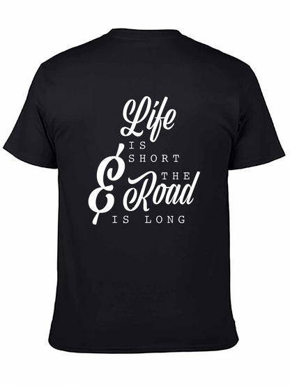 Life is Short The Road is Long T-Shirt
