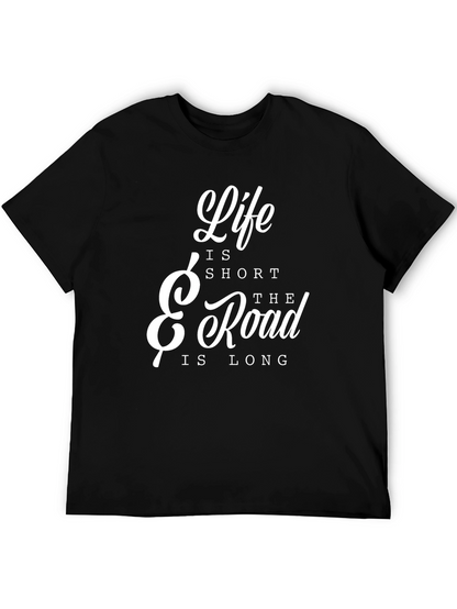 Life is Short The Road is Long T-Shirt