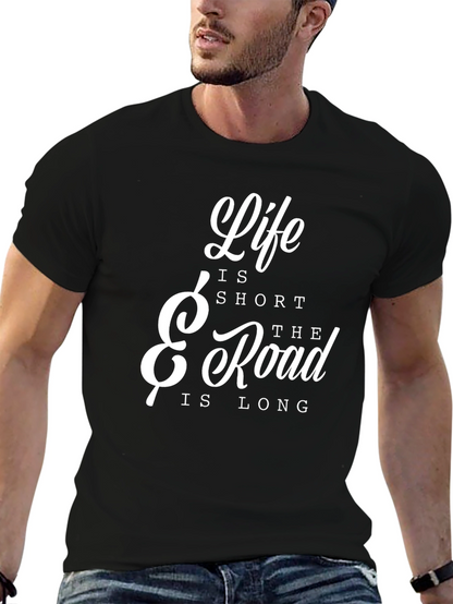 Life is Short The Road is Long T-Shirt
