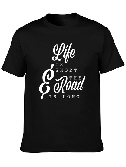 Life is Short The Road is Long T-Shirt