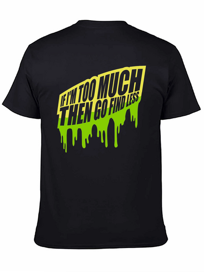 Too Much Go Find Less Mens Black T-Shirt