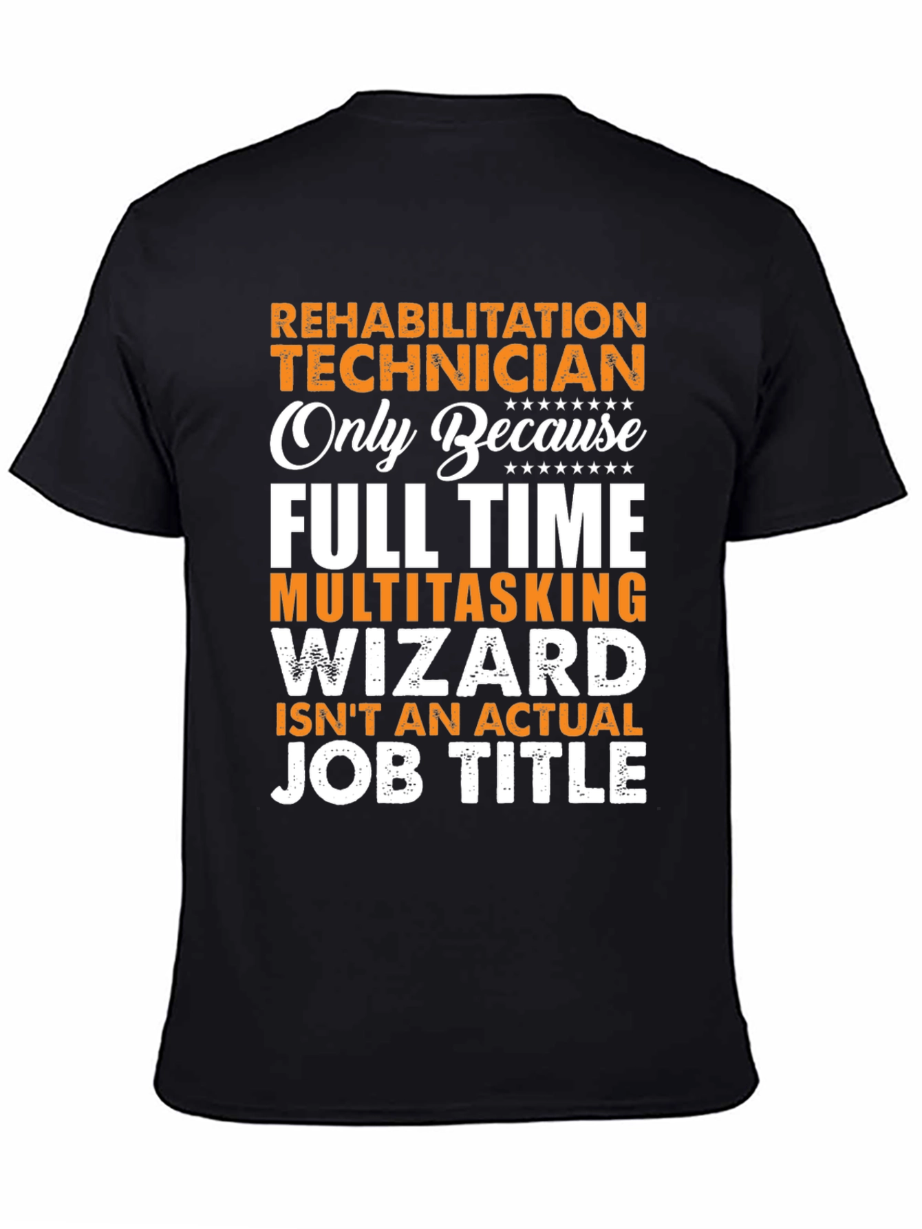 Rehabilitation Technician T-Shirt - Funny Job Title Tee