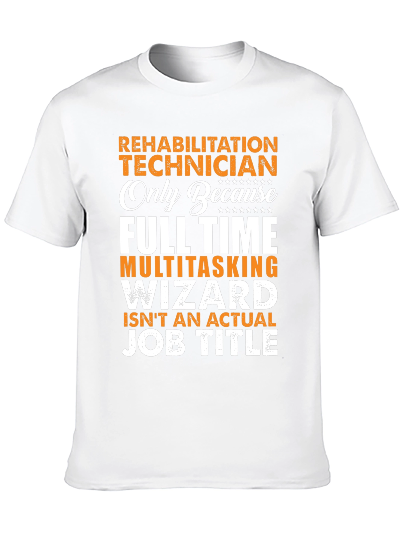 Rehabilitation Technician T-Shirt - Funny Job Title Tee