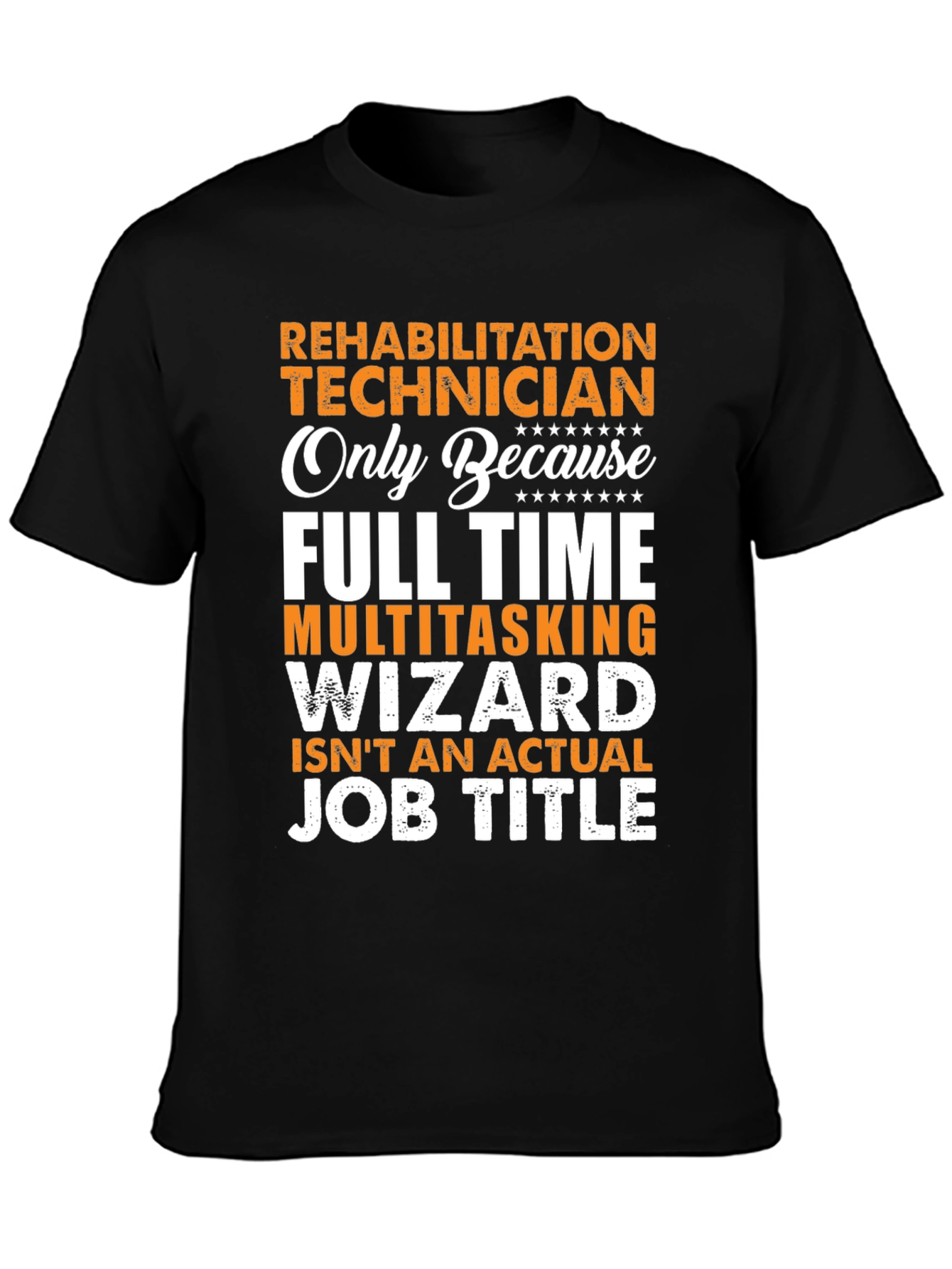 Rehabilitation Technician T-Shirt - Funny Job Title Tee