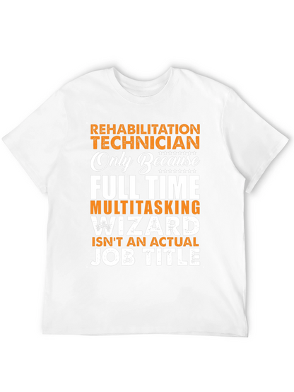 Rehabilitation Technician T-Shirt - Funny Job Title Tee