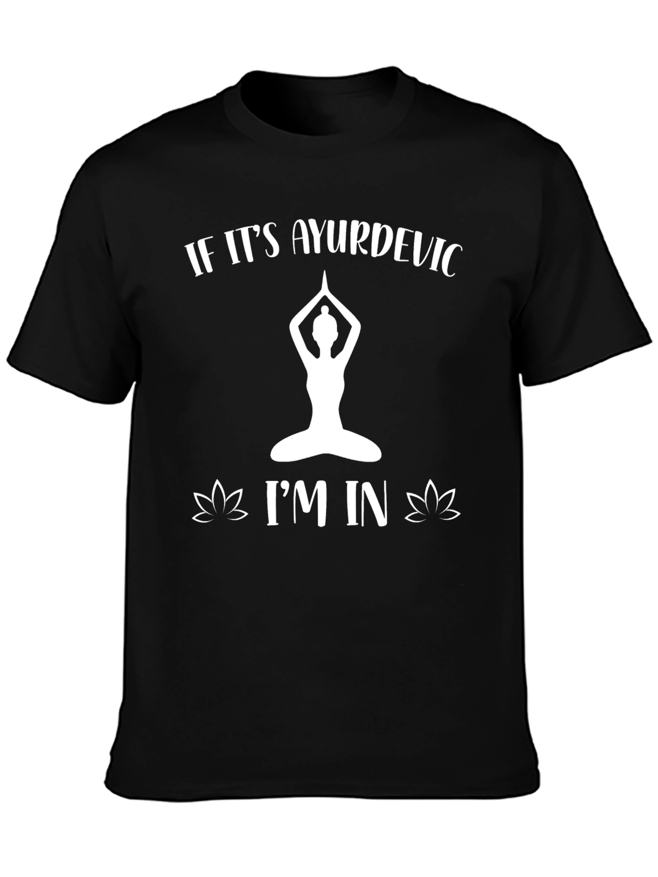 Ayurvedic Yoga T-Shirt - If Its Ayurvedic Im In!