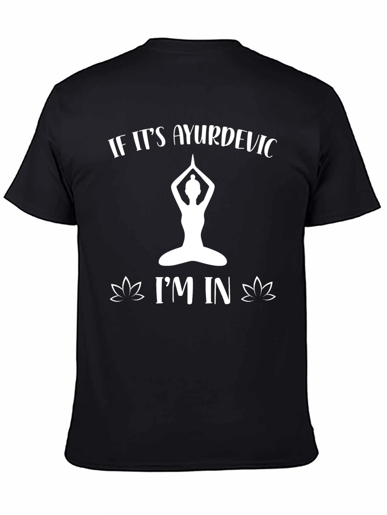 Ayurvedic Yoga T-Shirt - If Its Ayurvedic Im In!