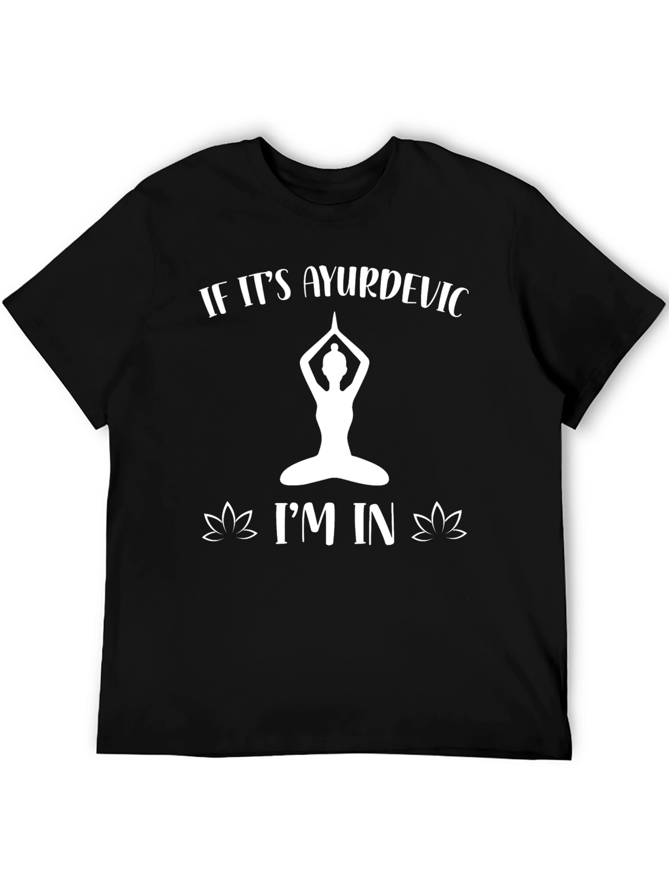 Ayurvedic Yoga T-Shirt - If Its Ayurvedic Im In!