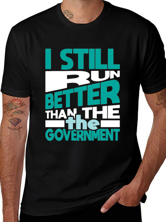 Funny Political T-Shirt: I Still Run Better Than the Government
