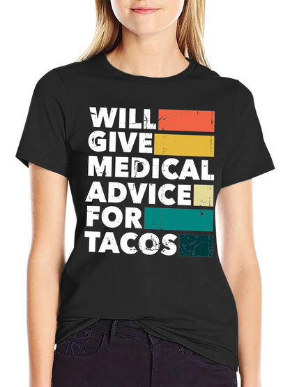 Will Give Medical Advice for Tacos T-Shirt