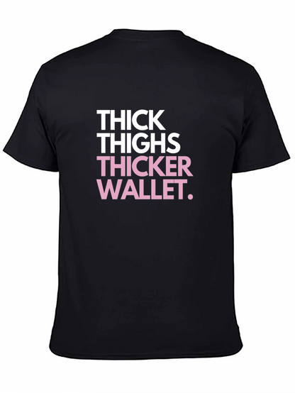Thick Thighs Thicker Wallet Funny Black Graphic Tee
