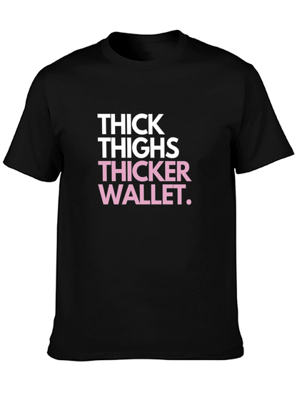 Thick Thighs Thicker Wallet Funny Black Graphic Tee