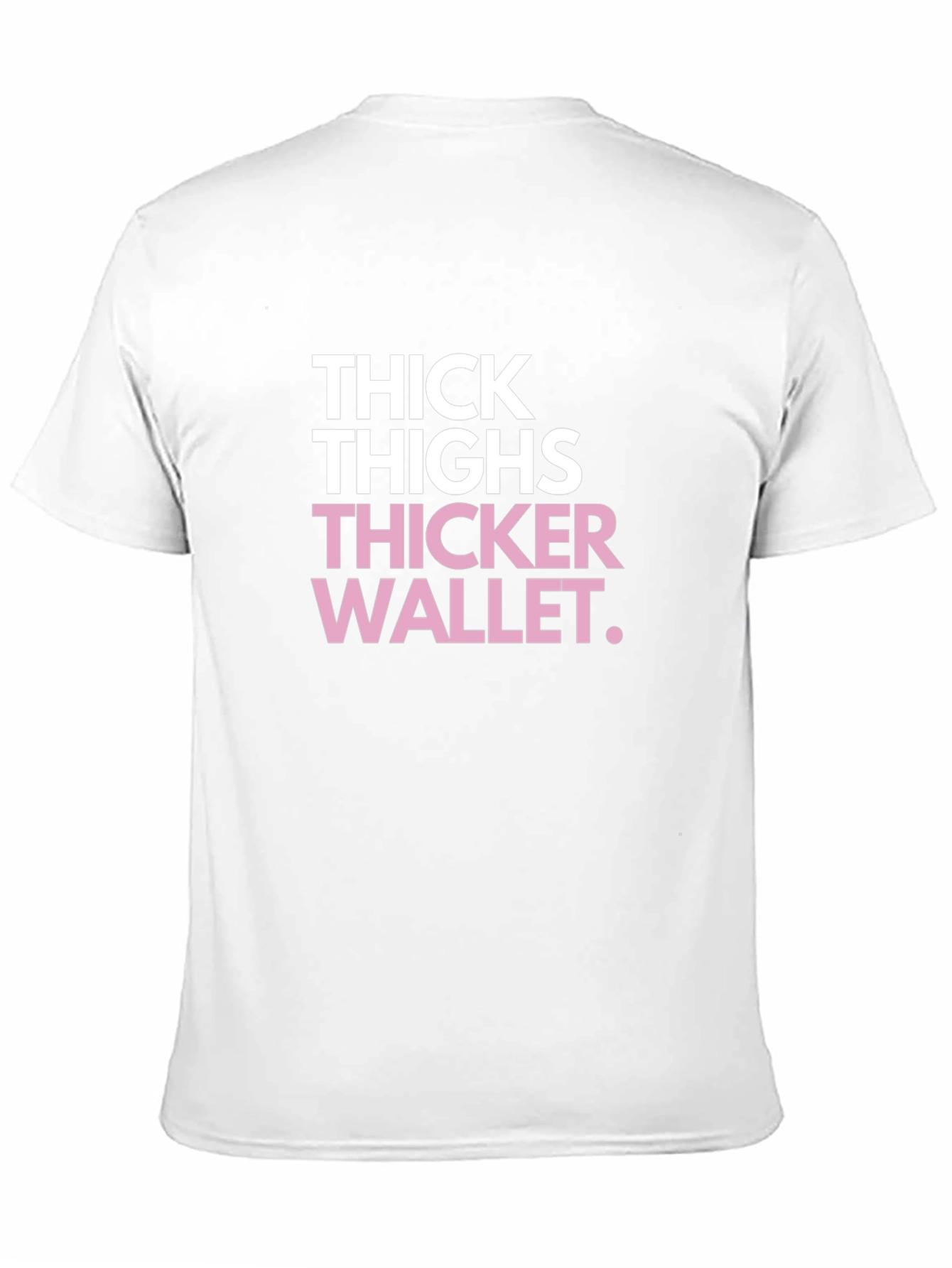 Thick Thighs Thicker Wallet Funny Black Graphic Tee