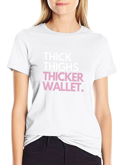 Thick Thighs Thicker Wallet Funny Black Graphic Tee