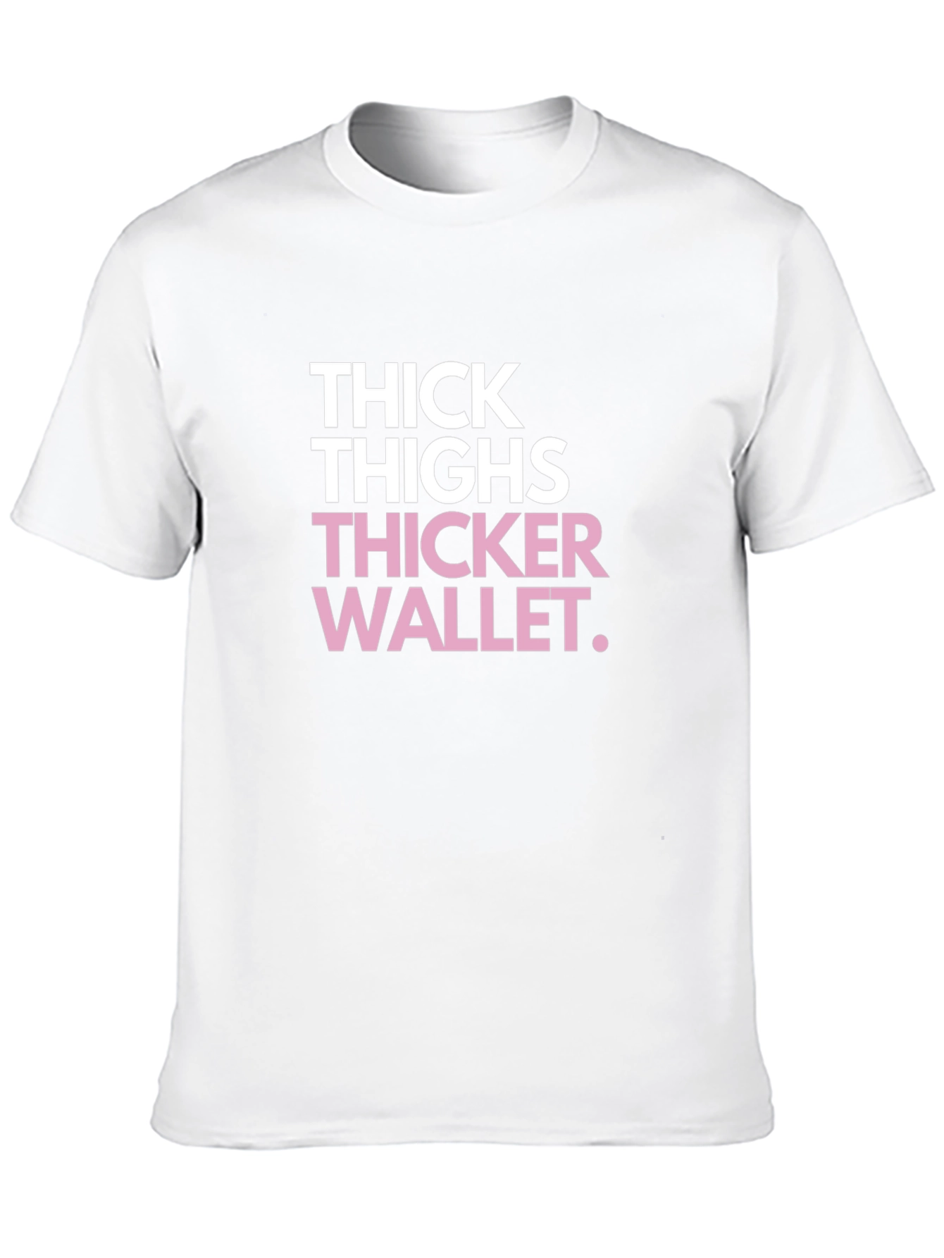 Thick Thighs Thicker Wallet Funny Black Graphic Tee