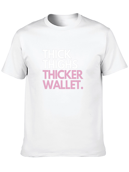 Thick Thighs Thicker Wallet Funny Black Graphic Tee