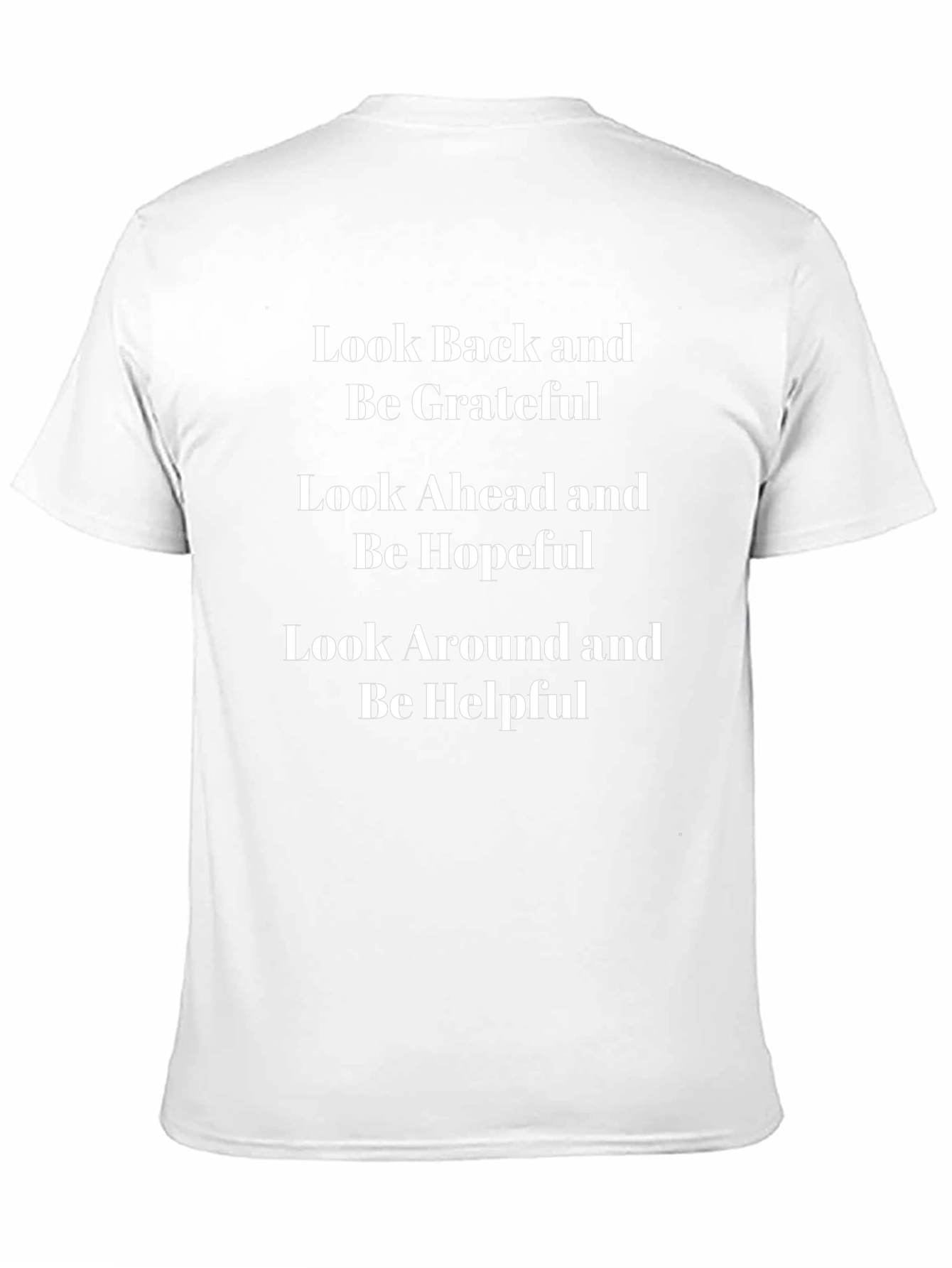 Inspirational Graphic Tee: Look Back Ahead Around