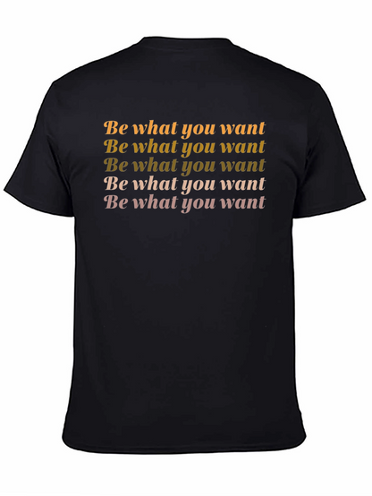 Be What You Want Black Graphic T-Shirt