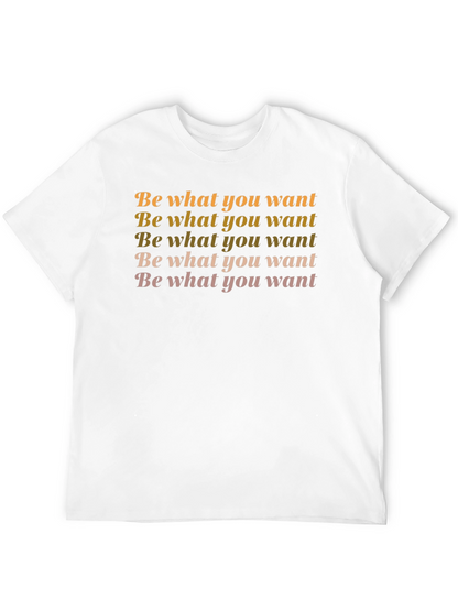 Be What You Want Black Graphic T-Shirt