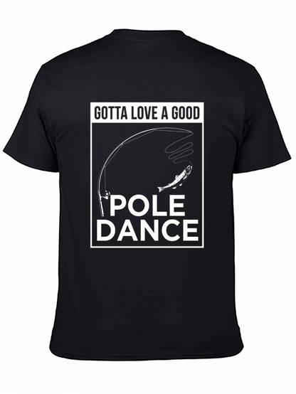 Gotta Love a Good Pole Dance Fishing T-Shirt