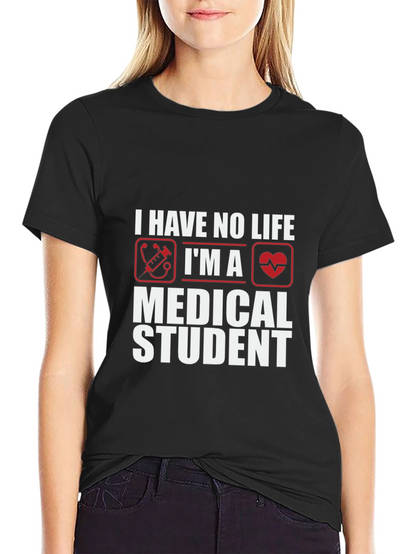Medical Student Humor T-Shirt - No Life