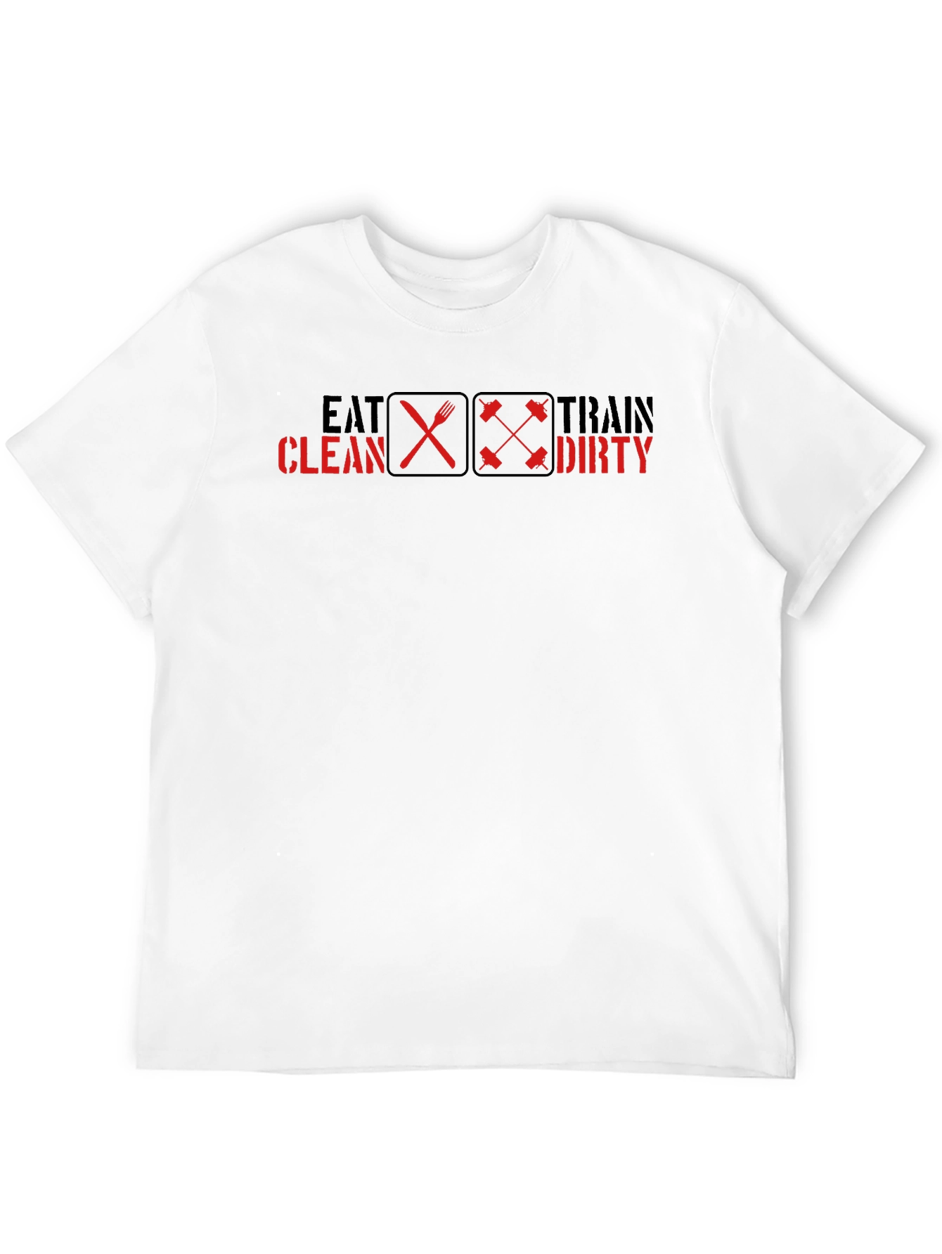 Eat Clean Train Dirty Graphic Tee - Fitness Motivation