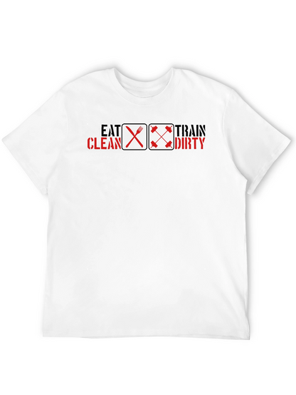 Eat Clean Train Dirty Graphic Tee - Fitness Motivation