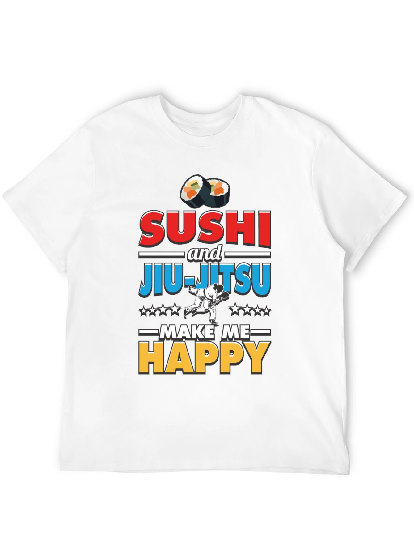 Sushi & Jiu-Jitsu Make Me Happy T-Shirt