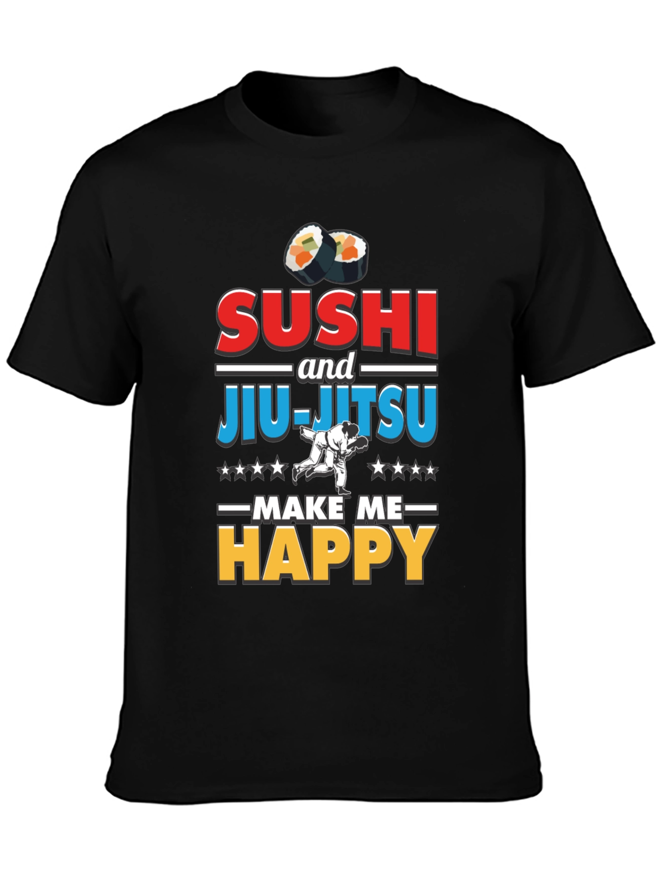 Sushi & Jiu-Jitsu Make Me Happy T-Shirt
