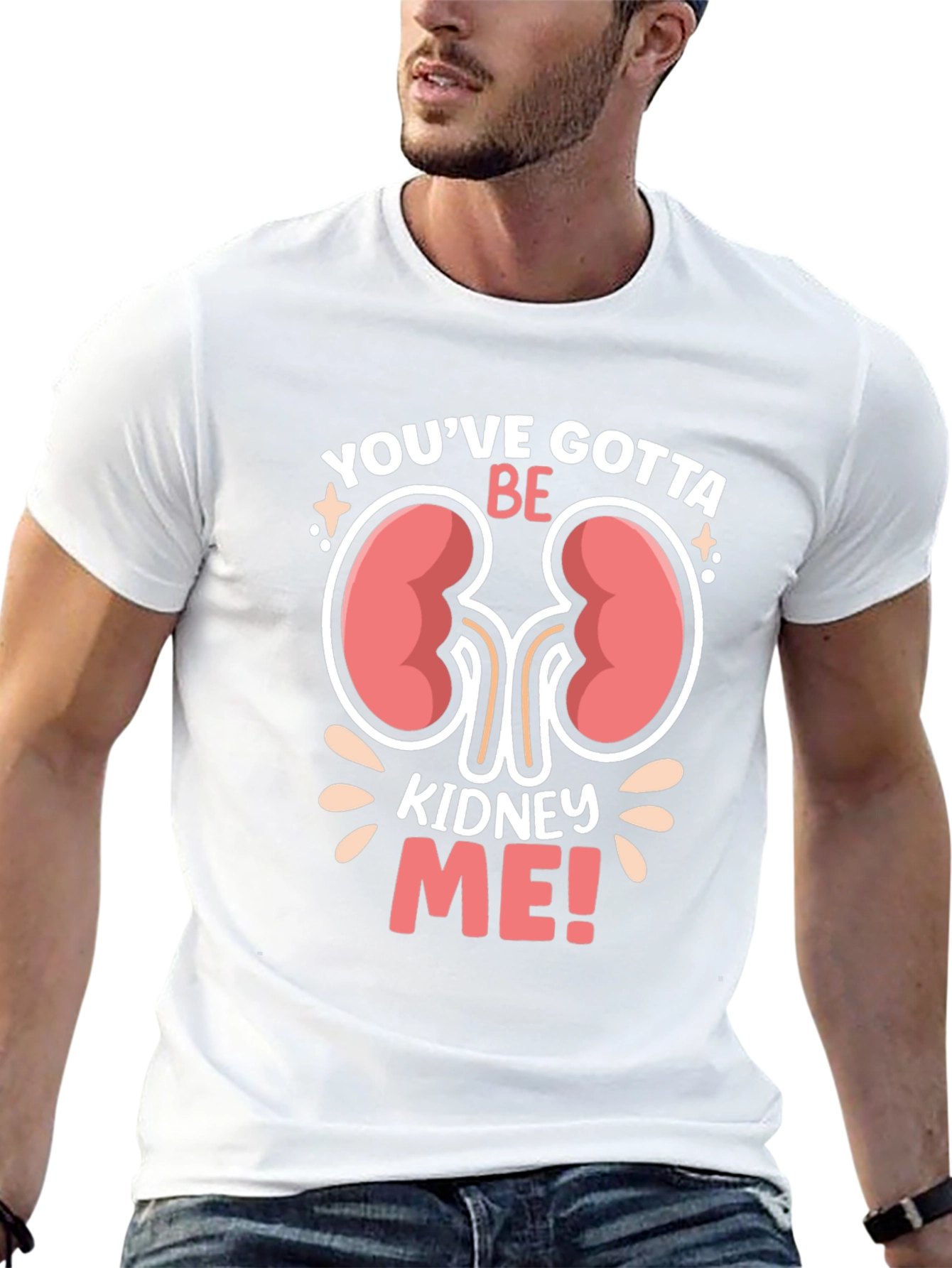 Youve Gotta Be Kidney Me! Graphic T-Shirt