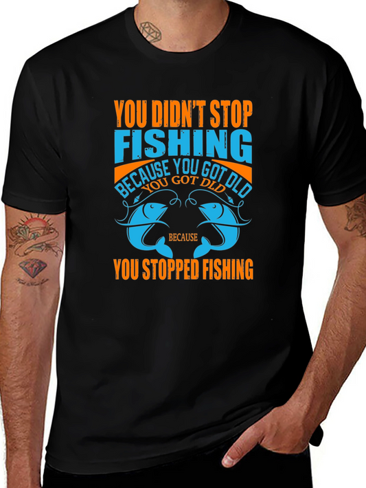 Fishing T-Shirt - You Didnt Stop Fishing Quote Tee