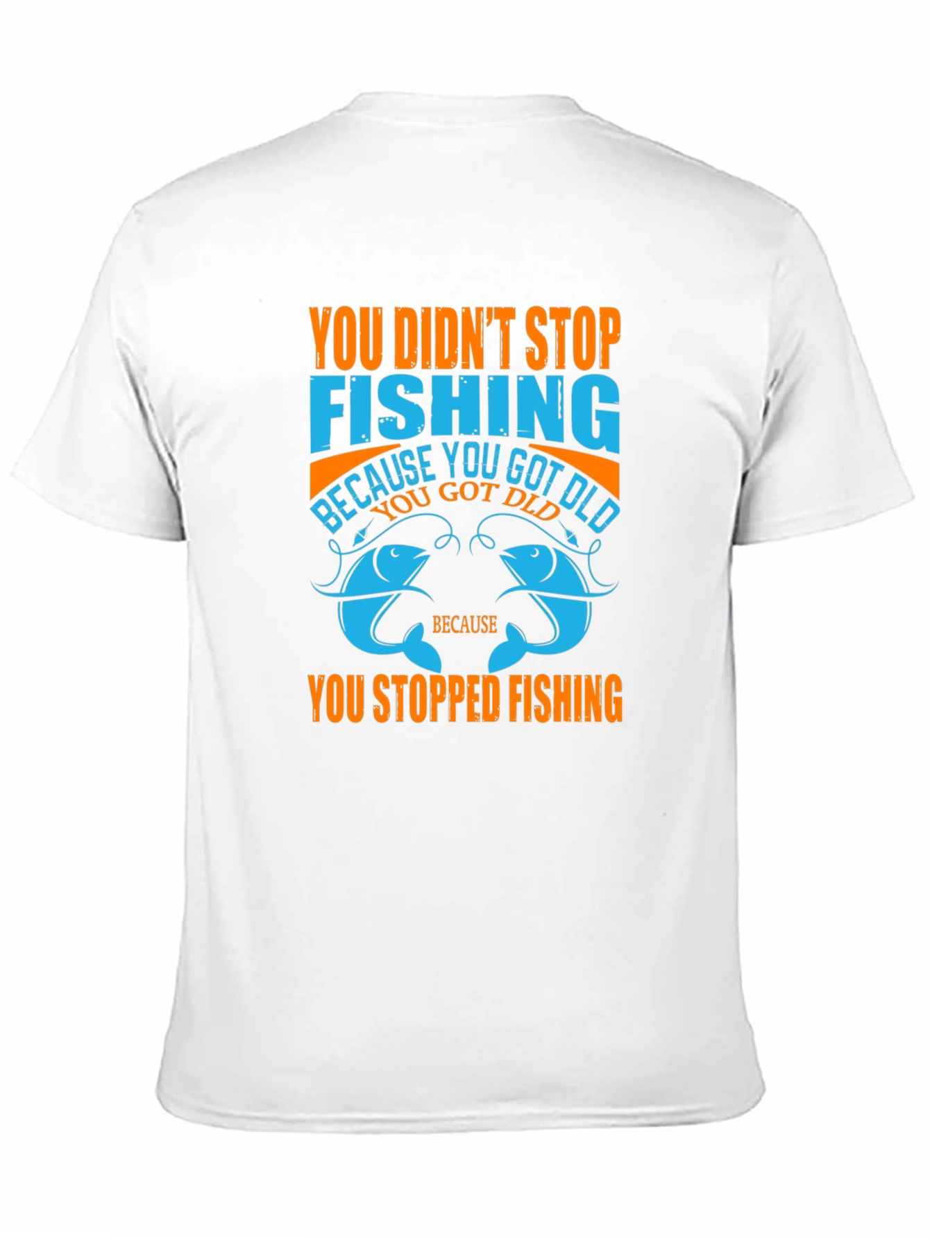 Fishing T-Shirt - You Didnt Stop Fishing Quote Tee