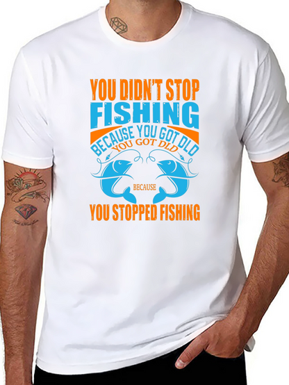 Fishing T-Shirt - You Didnt Stop Fishing Quote Tee