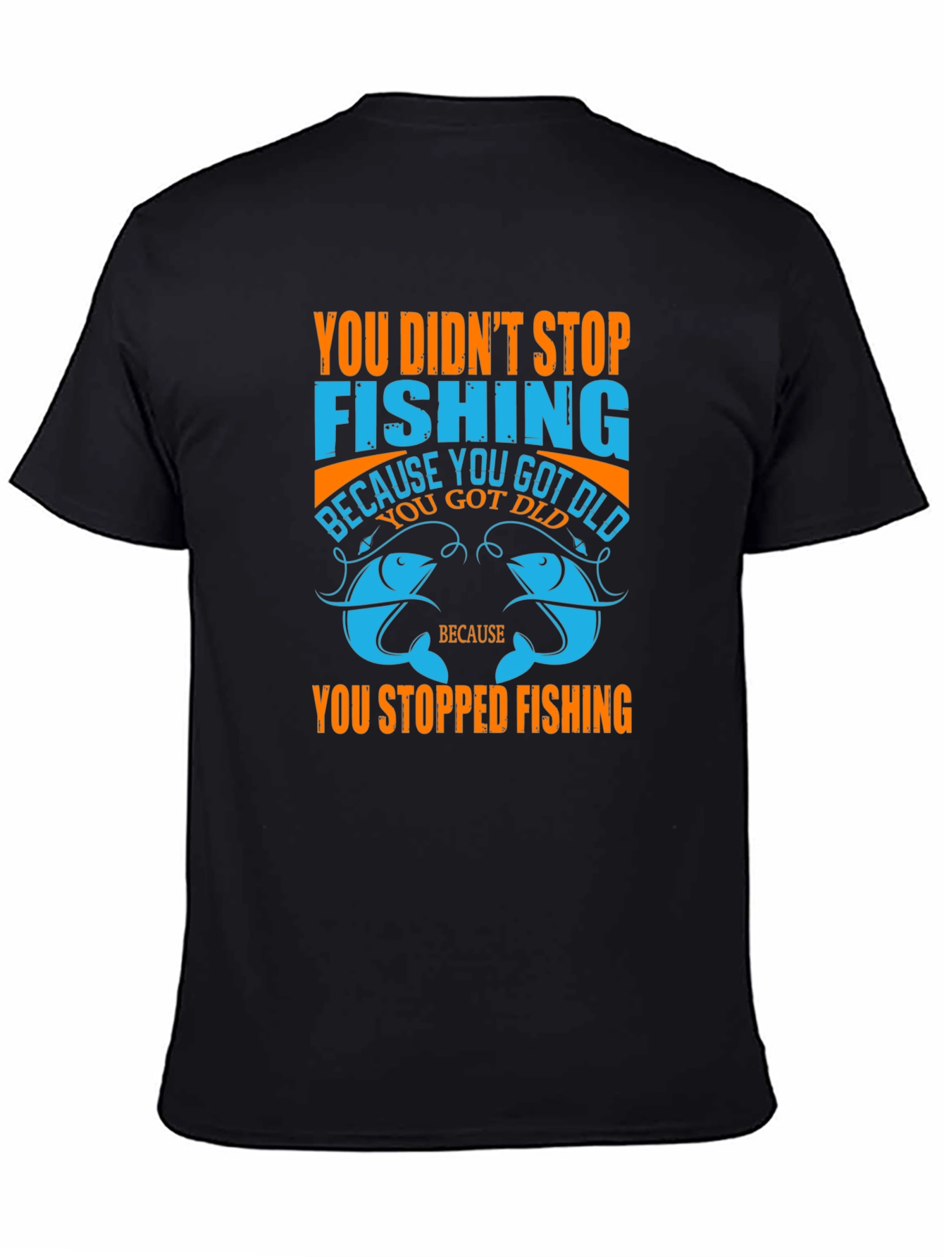 Fishing T-Shirt - You Didnt Stop Fishing Quote Tee