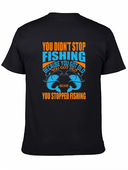 Fishing T-Shirt - You Didnt Stop Fishing Quote Tee