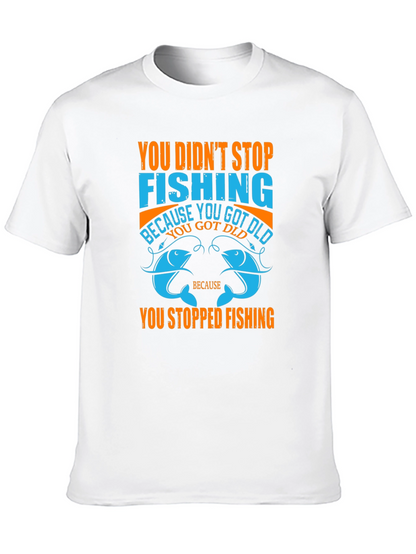 Fishing T-Shirt - You Didnt Stop Fishing Quote Tee
