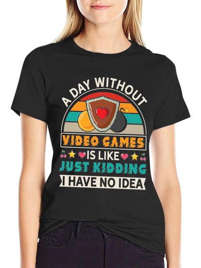 A Day Without Video Games T-Shirt
