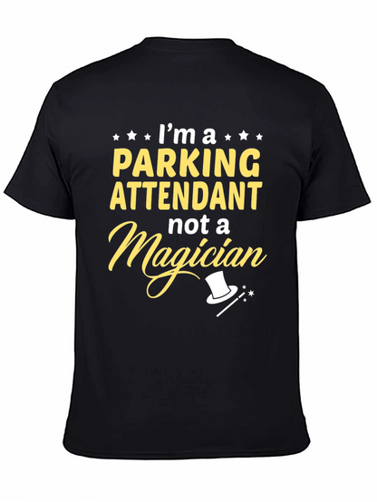 Parking Attendant T-Shirt - Not a Magician Funny Tee