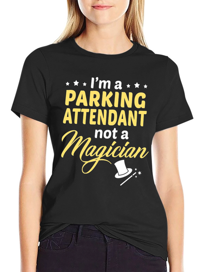Parking Attendant T-Shirt - Not a Magician Funny Tee
