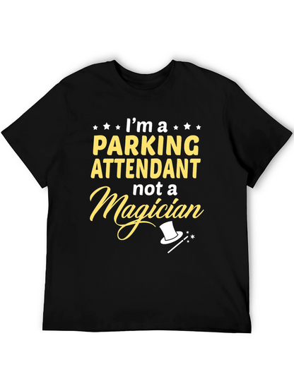 Parking Attendant T-Shirt - Not a Magician Funny Tee