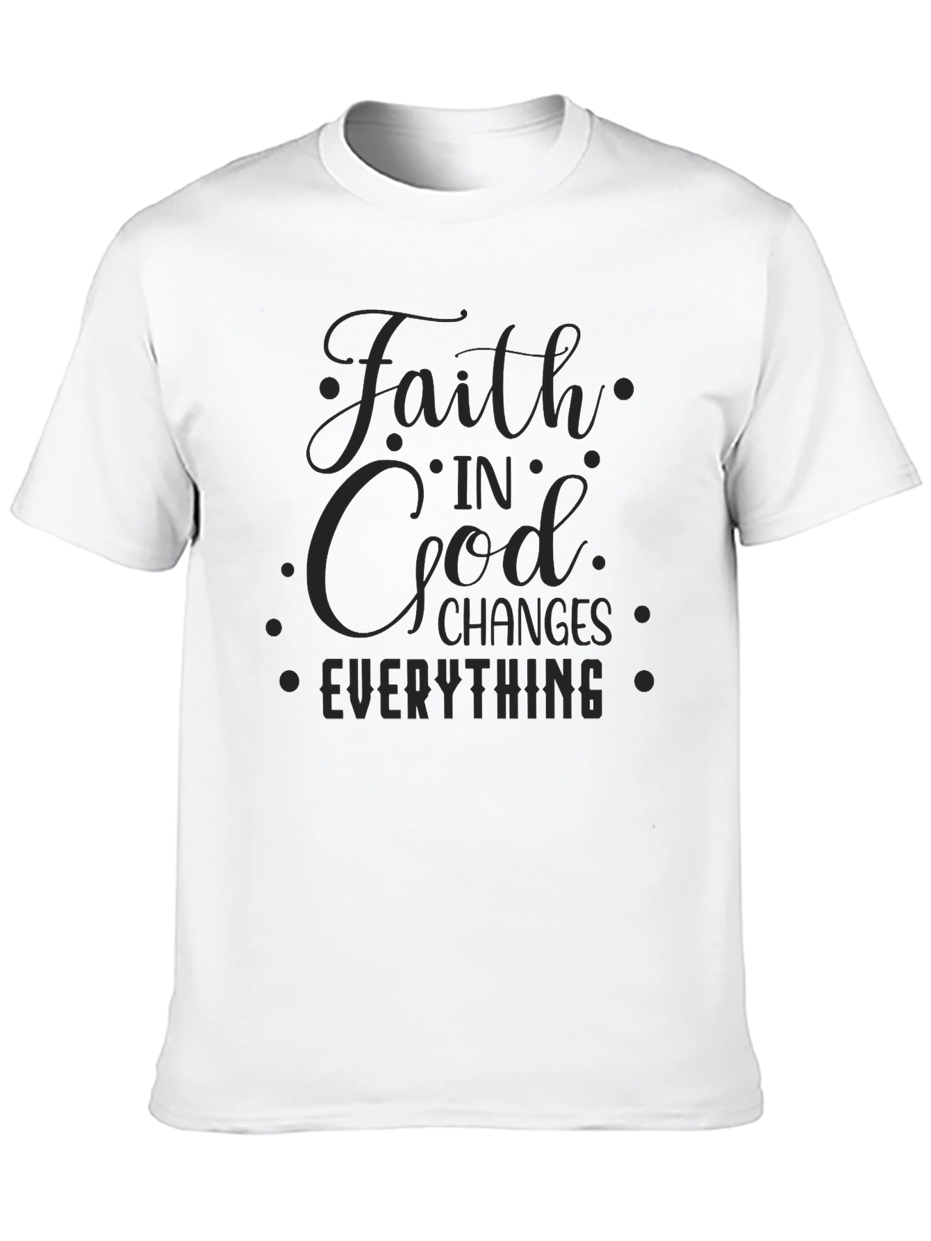 Faith in God Changes Everything Black T-Shirt