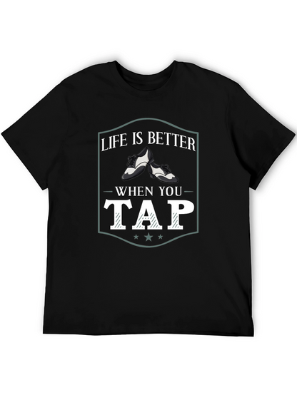 Life is Better When You Tap Dance T-Shirt